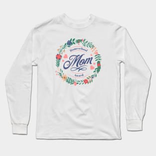 Homeschool Mom Award in Flower Wreath Long Sleeve T-Shirt